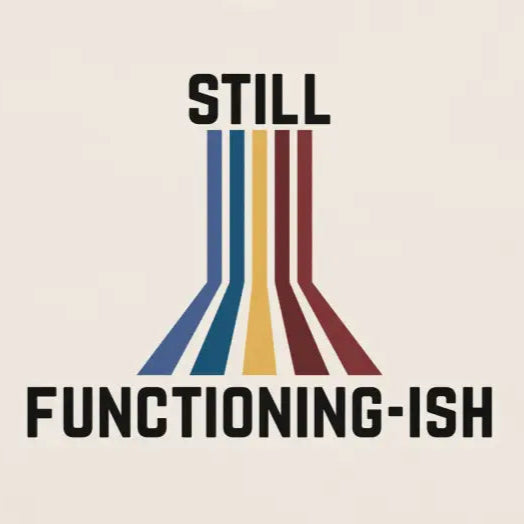 Still Functioning-ish – Funny Retro Chronic Illness Shirt