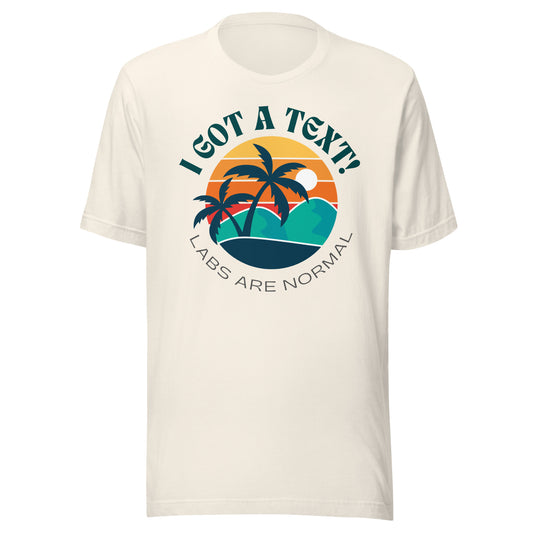 I Got A Text - Labs Are Normal T-Shirt