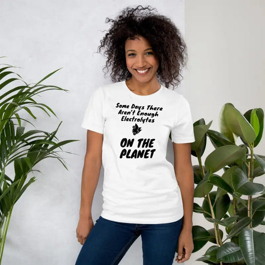 Some Days There Aren’t Enough Electrolytes on the Planet – Funny Chronic Illness Shirt – Black Design